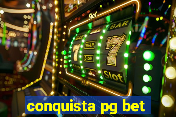 conquista pg bet